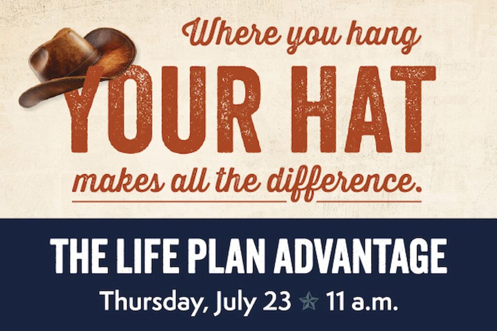 Graphic that has the text that reads, Where you hang your hat makes all the difference. The Life Plan Advantage Thursday, July 23 - 11 a.m.
